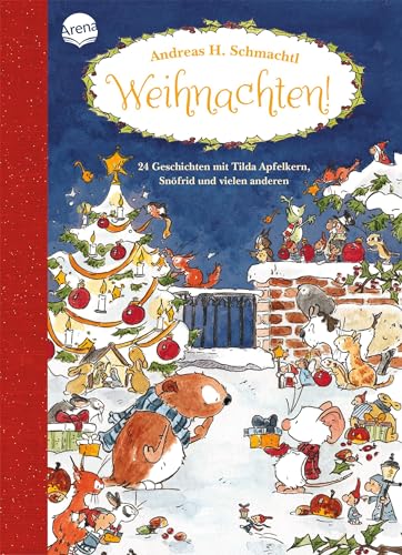 Weihnachten! 24 Geschichten mit Tilda Apfelkern, Snöfrid und vielen anderen: Vorlesebuch ab 4 Jahren von Arena Verlag GmbH