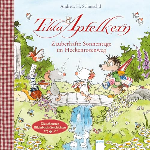Zauberhafte Sonnentage im Heckenrosenweg: Die schönsten Bilderbuch-Geschichten (Tilda Apfelkern)