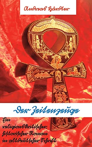 Der Zeitenzeuge: Ein Roman in altdeutscher Schrift von Freigeistiger Verlag Andreas Haerdter