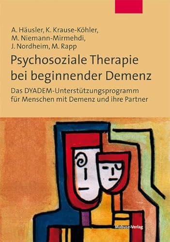 Psychosoziale Therapie bei beginnender Demenz. Das DYADEM-Unterstützungsprogramm für Menschen mit Demenz und ihre Partner. Mit kostenlosem PDF-Download Psychosoziale Therapie bei beginnender Demenz. Das DYADEM-Unterstützungsprogramm für Menschen mit Demenz und ihre Partner. Mit kostenlosem PDF-Download