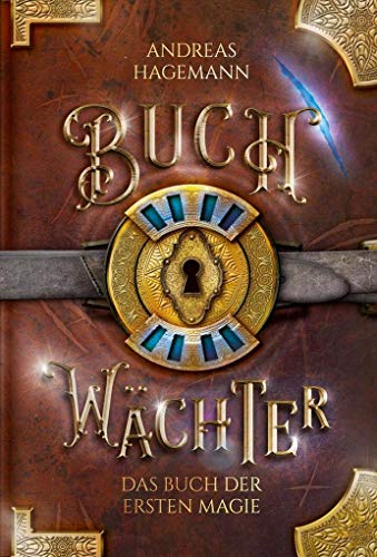 Buchwächter Band 2: Das Buch der ersten Magie