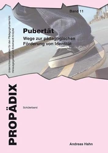 Pubertät: Wege zur pädagogischen Förderung von Identität. Schülerband (PROPÄDIX) von Schneider Hohengehren