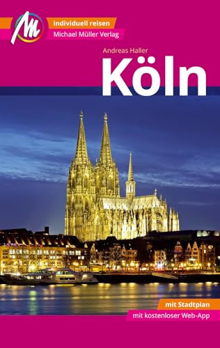 Köln MM-City Reiseführer Michael Müller Verlag: Individuell reisen mit vielen praktischen Tipps und Web-App mmtravel.com