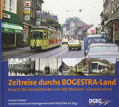 Zeitreise durchs Bogestra-Land, Band 2: Die Geschichte der Linie 302 Bochum - Gelsenkirchen von DGEG Medien