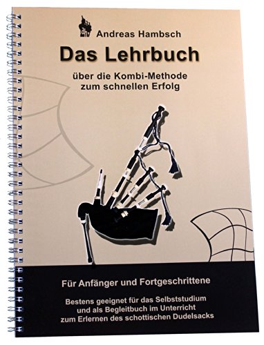 Dudelsack Lehrbuch mit Audio-CD | Noten | Dudelsackschule: Über die Kombi-Methode zum schnellen Erfolg. Bestens geeignet für Anfänger und ... auf dem Weg zum Dudelsack und darüber hinaus.