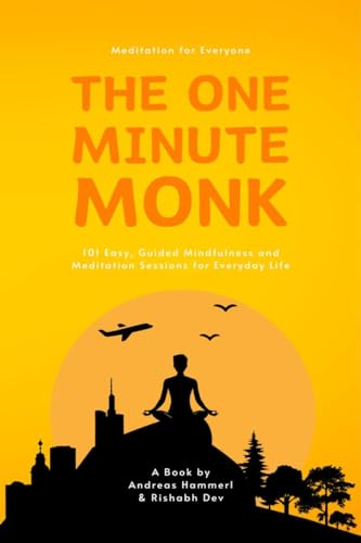 Meditation for Everyone: The One Minute Monk: 101 Easy, Guided Mindfulness and Meditation Sessions for Everyday Life von Notion Press