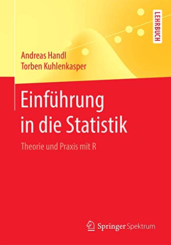 Einführung in die Statistik: Theorie und Praxis mit R von Springer Spektrum