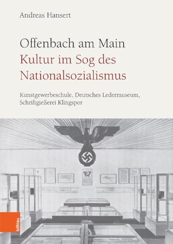 Offenbach am Main. Kultur im Sog des Nationalsozialismus: Kunstgewerbeschule, Deutsches Ledermuseum, Schriftgießerei Klingspor