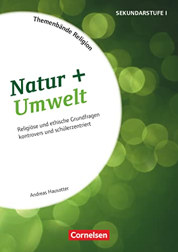 Themenbände Religion und Ethik - Religiöse und ethische Grundfragen kontrovers und lebensweltorientiert - Klasse 5-10: Natur + Umwelt - Kopiervorlagen von Cornelsen Vlg Scriptor