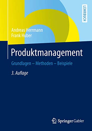 Produktmanagement: Grundlagen - Methoden - Beispiele von Springer Gabler
