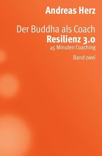 Der Buddha als Coach: Resilienz 3.0