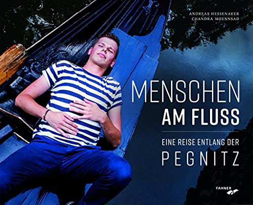 Menschen am Fluss: Eine Reise entlang der Pegnitz von Fahner, Hans Verlag
