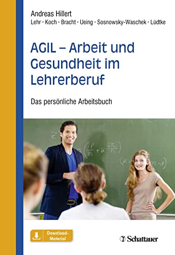 AGIL - Arbeit und Gesundheit im Lehrerberuf: Das persönliche Arbeitsbuch von SCHATTAUER