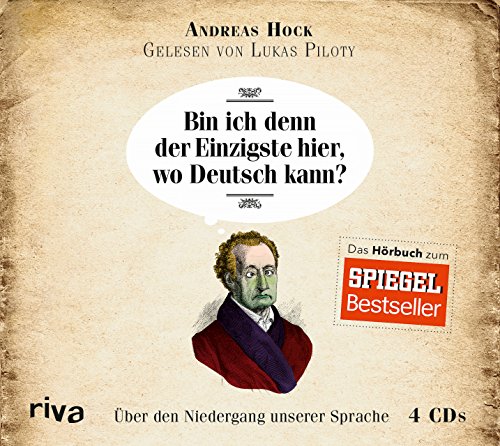 Bin ich denn der Einzigste hier, wo Deutsch kann?: Über den Niedergang unserer Sprache Bin ich denn der Einzigste hier, wo Deutsch kann?: Über den Niedergang unserer Sprache von RIVA