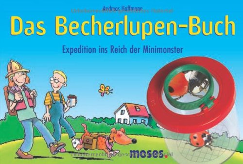 Das Becherlupen-Buch: Expedition ins Reich der Minimonster