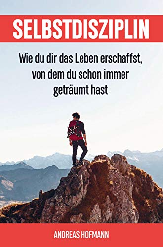 Selbstdisziplin: Wie du dir das Leben erschaffst, von dem du schon immer geträumt hast von Bookmundo Direct