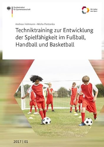 Techniktraining zur Entwicklung der Spielfähigkeit im Fußball, Handball und Basketball (Schriftenreihe des Bundesinstituts für Sportwissenschaft) von Sportverlag Strauß