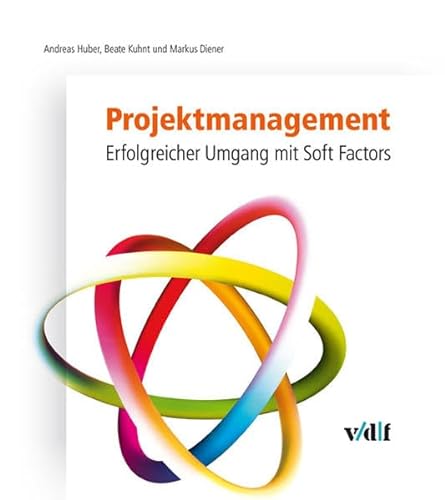 Projektmanagement: Erfolgreicher Umgang mit Soft Factors von vdf Hochschulverlag AG
