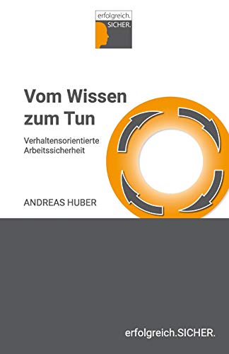 Vom Wissen zum Tun: Verhaltensorientierte Arbeitssicherheit von Independently Published