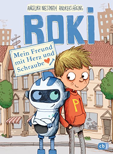 ROKI - Mein Freund mit Herz und Schraube (Die Roki-Reihe, Band 1)