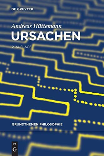 Ursachen (Grundthemen Philosophie) von de Gruyter