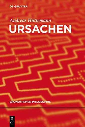 Ursachen (Grundthemen Philosophie) von de Gruyter