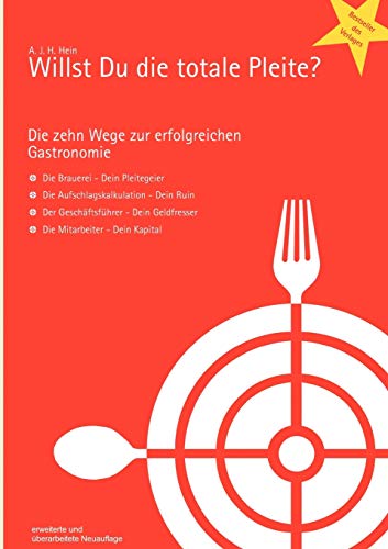Willst Du die totale Pleite?: Die 10 Wege zur erfolgreichen Gastronomie