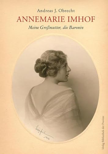 Annemarie Imhof: Meine Großmutter, die Baronin