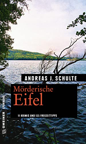 Mörderische Eifel: 11 Krimis und 125 Freizeittipps (Kriminelle Freizeitführer im GMEINER-Verlag) von Gmeiner Verlag