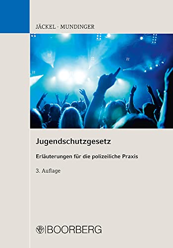Jugendschutzgesetz: Erläuterungen für die polizeiliche Praxis Jugendschutzgesetz: Erläuterungen für die polizeiliche Praxis von Boorberg, R. Verlag
