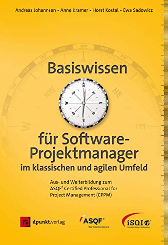 Basiswissen für Softwareprojektmanager im klassischen und agilen Umfeld: Aus- und Weiterbildung zum ASQF® Certified Professional for Project Management (CPPM) von Dpunkt.Verlag GmbH