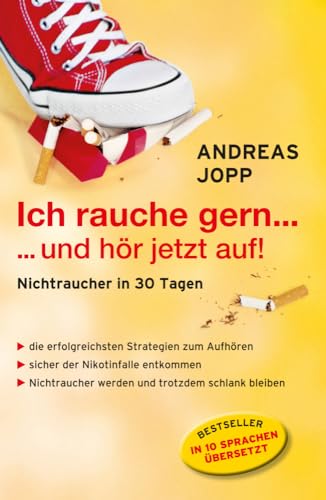 Ich rauche gern….und hör jetzt auf! Nichtraucher in 30 Tagen. Die neueste Forschung - Wissen das wirklich funktioniert. Aufhören und trotzdem schlank bleiben. von Consult Media Verlag