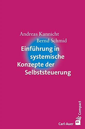 Einführung in systemische Konzepte der Selbststeuerung (Carl-Auer Compact)