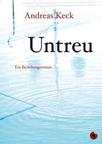Untreu - Ein Beziehungsroman (Edition Periplaneta) von Periplaneta Verlag