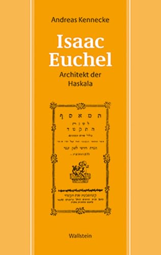 Isaac Euchel - Architekt der Haskala von Wallstein Verlag
