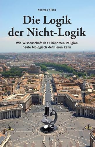 Die Logik der Nicht-Logik: Wie Wissenschaft das Phänomen Religion heute biologisch definieren kann