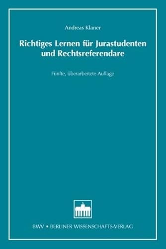 Richtiges Lernen für Jurastudenten und Rechtsreferendare: Fünfte, überarbeitete Auflage (Recht /Einzeltitel) von BWV - Berliner Wissenschafts-Verlag