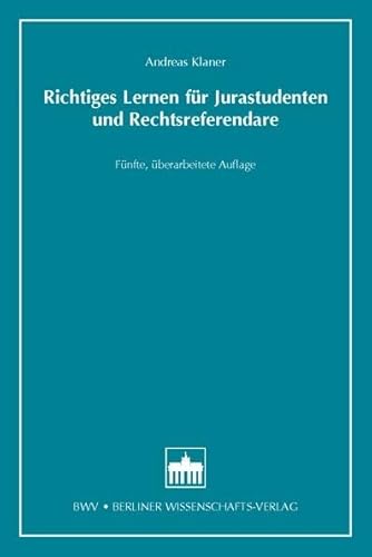 Richtiges Lernen für Jurastudenten und Rechtsreferendare: Fünfte, überarbeitete Auflage (Recht /Einzeltitel) von BWV - Berliner Wissenschafts-Verlag