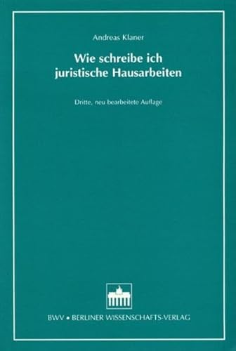 Wie schreibe ich juristische Hausarbeiten: Leitfaden zum kleinen, großen und Seminarschein