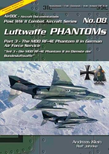 Luftwaffe Phantoms (3). Part 3 - The MDD RF-4E Phantom II in German Air Force service teil 3 - Die MDD RF-4E Phantom II im Dienst der Bundesluftwaffe