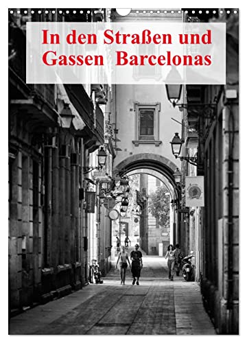 In den Straßen und Gassen Barcelonas (Wandkalender 2024 DIN A3 hoch), CALVENDO Monatskalender