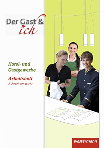 Der Gast & ich: 2. Ausbildungsjahr, Hotel- und Gastgewerbe Arbeitsheft von Westermann Schulbuch