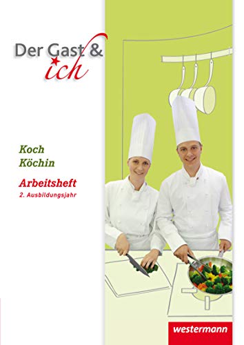 Der Gast & ich: 2. Ausbildungsjahr Koch/Köchin Arbeitsheft von Westermann Schulbuch