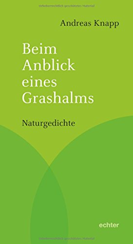 Beim Anblick eines Grashalms: Naturgedichte von Echter Verlag GmbH