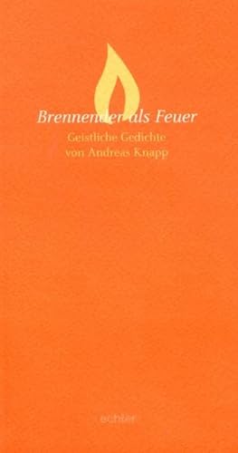 Brennender als Feuer: Geistliche Gedichte von Echter Verlag GmbH
