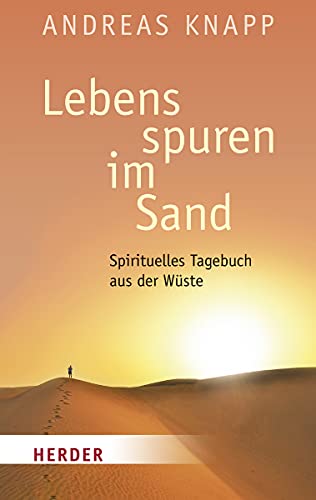 Lebensspuren im Sand: Spirituelles Tagebuch aus der Wüste (HERDER spektrum)