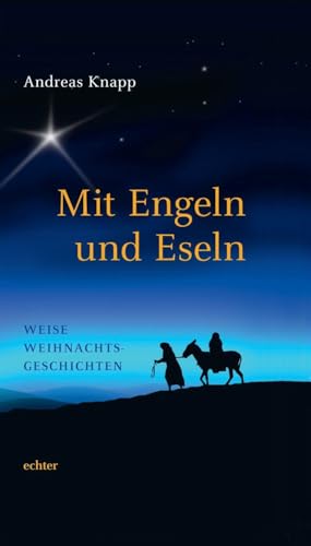 Mit Engeln und Eseln: Weise Weihnachtsgeschichten