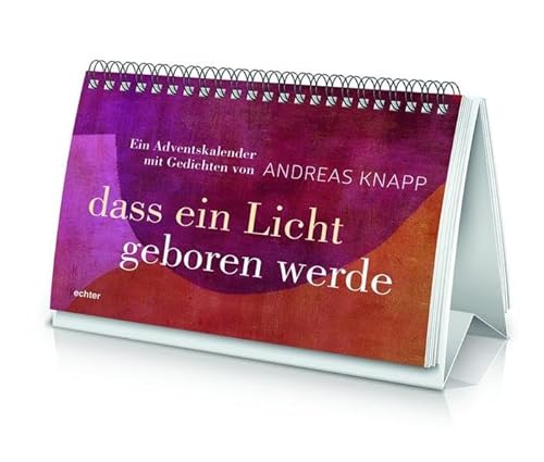 dass ein licht geboren werde: Ein Adventskalender mit Gedichten von Andreas Knapp