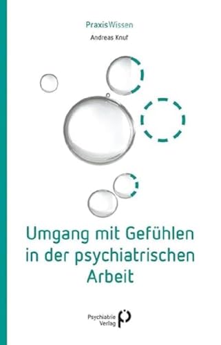 Umgang mit Gefühlen in der psychiatrischen Arbeit (Praxiswissen)