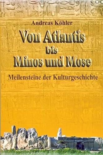 Von Atlantis bis Minos und Mose: Meilensteine der Kulturgeschichte